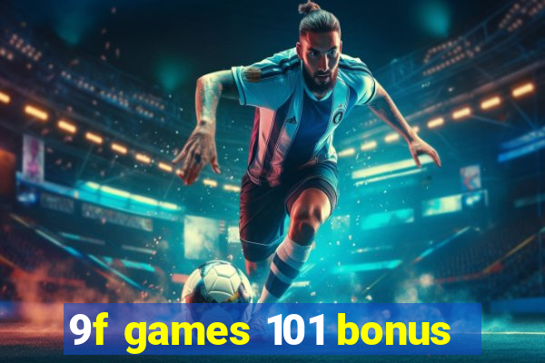 9f games 101 bonus